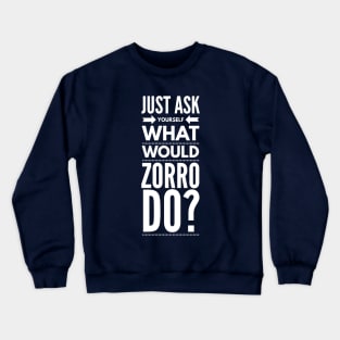 Just ask yourself what would Zorro do? Crewneck Sweatshirt